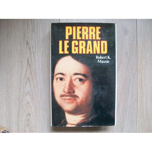 Pierre Le Grand - Robert K. Massie