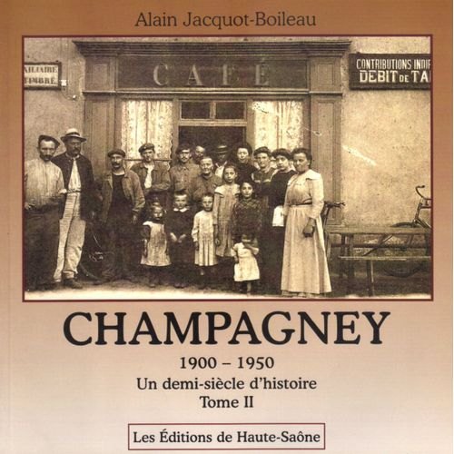 Champagney 1900-1950 Un Demi Siècle D'histoire Tome Ii