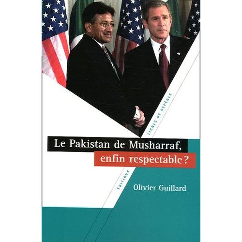 Le Pakistan De Musharraf, Enfin Respectable ?