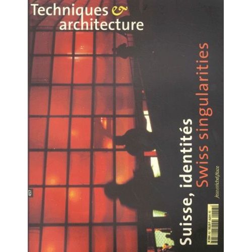 Techniques & Architecture N° 457 Décembre 2001-Janvier 2002 : Suisse, Identités : Swiss Singularities