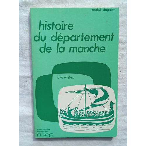 André Dupont, Histoire Du Département De La Manche I : Les Origines, Ocep, 1975