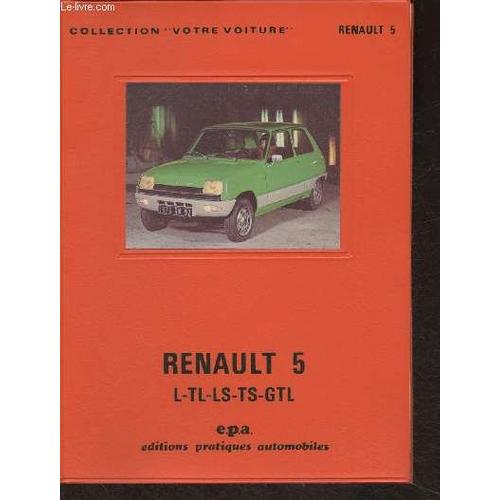 Renault 5 L-Tl-Ls-Ts-Gtl Depuis Modèles 1972 (Collection Votre Voiture)