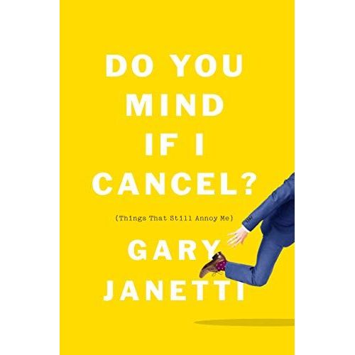 Do You Mind If I Cancel? : (Things That Still Annoy Me)