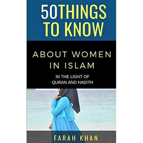 50 Things To Know About Women In Islam: In The Light Of Quran And Hadith