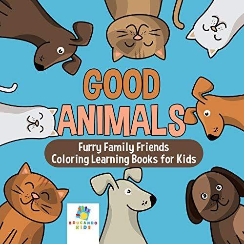 Good Animals | Furry Family Friends | Coloring Learning Books For Kids