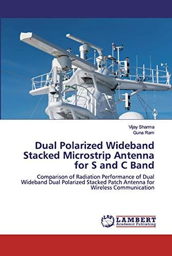 Dual Polarized Wideband Stacked Microstrip Antenna For S And C Band