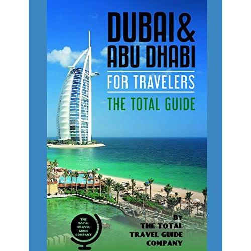 Dubai & Abu Dhabi For Travelers. The Total Guide