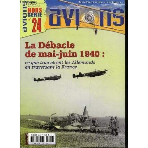 Avions Hors Série 24 : La Débacle De Mai-Juin 1940