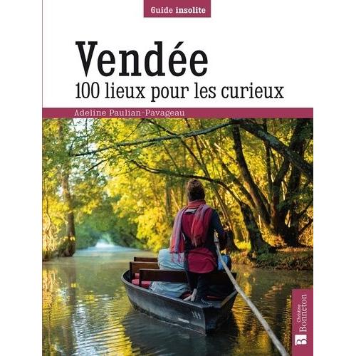 Vendée - 100 Lieux Pour Les Curieux