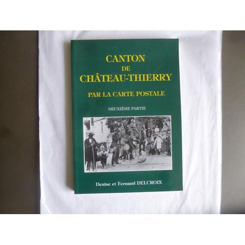 Le Canton De Chateau-Thierry Par La Carte Postale - Deuxieme Partie -