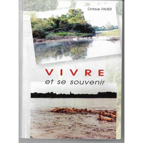 Vivre Et Se Souvenir, Saga Familiale Du Bourbonnais, Allier, Chatel De Neuvre, La Ferté Hauterive, Taxat Senat, Contigny, Varennes, Saint Pourçain, Monetay, Bessay, Le Montet, Cressanges, Le Montet...