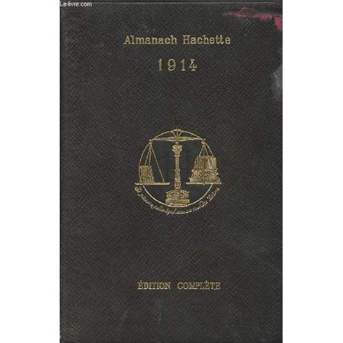Almanach Hachette, Petite Encyclopédie Populaire Edition Complète - 1914