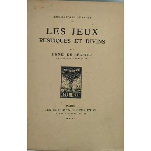 Henri De Regnier Les Jeux Rustiques Et Divins Portrait Gravé En Taille-Douce Par Pierre Gandon Paris, Georges Crès Et Compagnie, 1925 Exemplaire Numéroté
