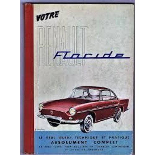 Votre Renault Floride Le Seul Guide Technique Et Pratique Complet