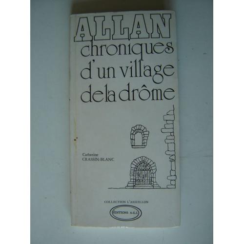 C.Crassin-Blanc* Allan * Chroniques D'un Village De De La Drôme/26 .N°003/510 Exemplaires**1981