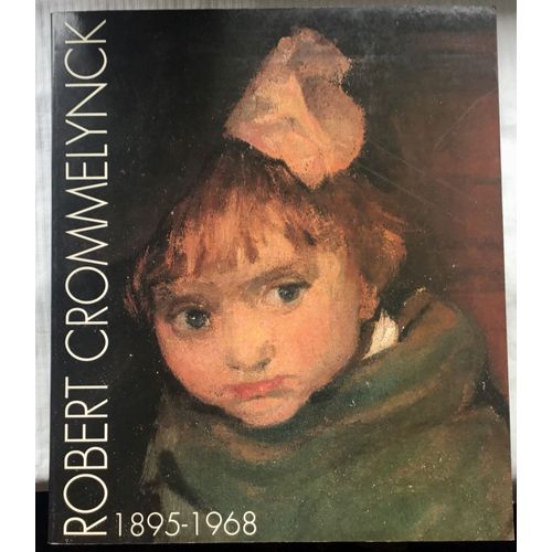 Robert Crommelynck 1895-1968 - Exposition De Liège 1995