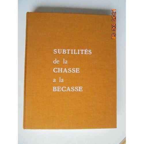 Subtilités De La Chasse À La Bécasse (Tirage De 1969 Sans Jaquette)