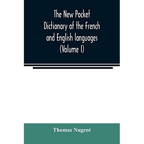 The New Pocket Dictionary Of The French And English Languages