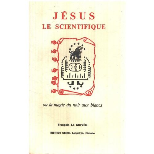 Jesus Le Scientifique Ou La Magie Du Noir Aux Blancs