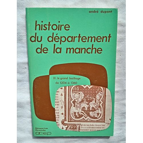 André Dupont, Histoire Du Département De La Manche Iii : Le Grand Maillage De 1204 À 1360, Ocep, 1977