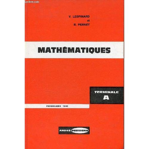 Mathématiques Classe Terminale A - Programme Du 8 Juin 1966 - 4e Édition.