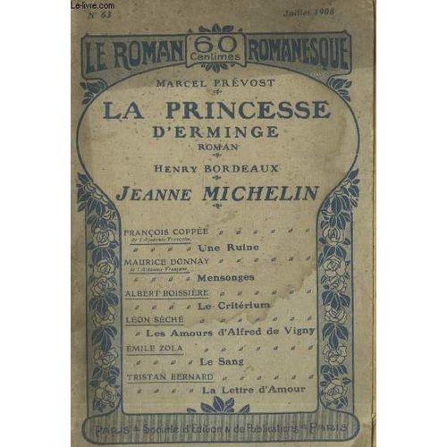 Le Roman Romanesque, N°63 - Juillet 1908 : La Princesse D Erminge - - Jeanne Michelin - Une Ruine - Mensonges - Le Critérium - Les Amours D Alfred De Vigny - Le Sang - La Lettre D Amour
