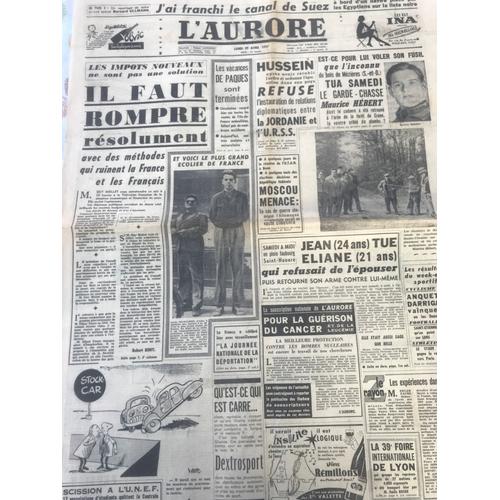 L Aurore 3930 Du 29 Avril 1957,Impôts,Hussein,Moscou,Tunnel Sous La Marche,Mollet, Faure, Mussolini