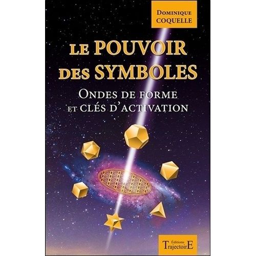 Le Pouvoir Des Symboles - Ondes De Forme Et Clés D'activation