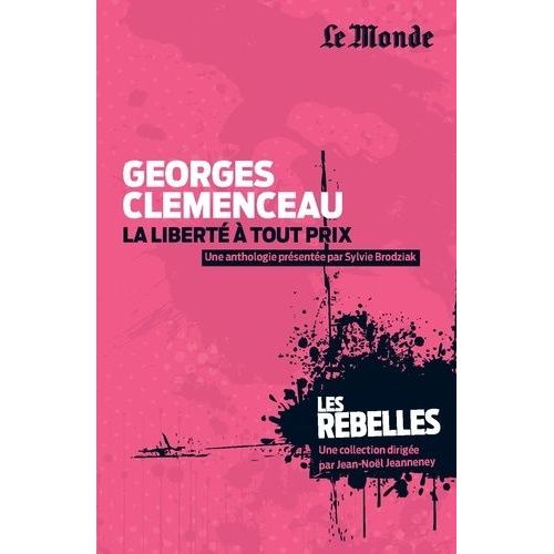 Georges Clémenceau - La Liberté À Tout Prix