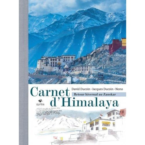 Carnet D'himalaya - Retour Hivernal Au Zanskar