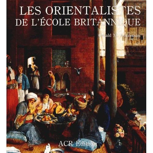 Les Orientalistes De L'école Britannique