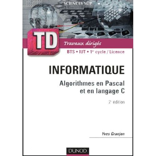 Algorithmes En Pascal Et En Langage C - Rappels De Cours, Questions De Réflexions, Exercices D'entraînement