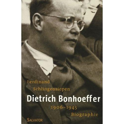 Dietrich Bonhoeffer 1906-1945 - Une Biographie