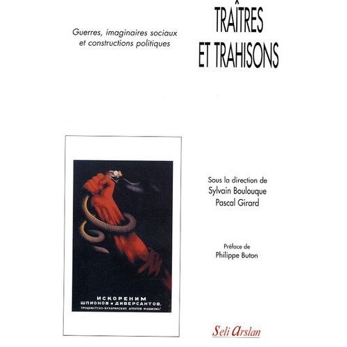 Traîtres Et Trahisons - Guerres, Imaginaires Sociaux Et Constructions Politiques