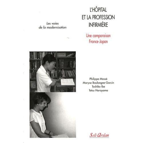 L'hôpital Et La Profession Infirmière - Une Comparaison France-Japon, Les Voies De La Modernisation