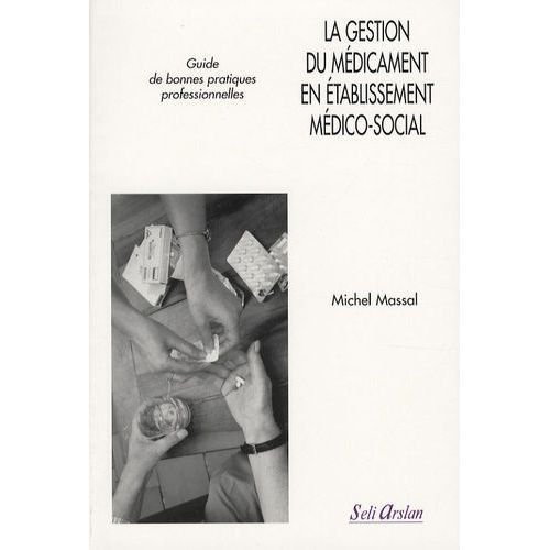 La Gestion Du Médicament En Établissement Médico-Social - Guide De Bonnes Pratiques Professionnelles