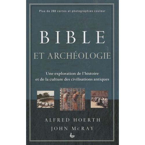 Bible Et Archéologie - Une Exploration De L'histoire Et De La Culture Des Civilisations Antiques