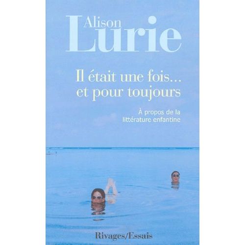 Il Était Une Fois - Et Pour Toujours - A Propos De La Littérature Enfantine