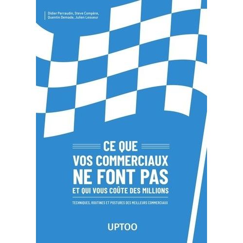 Ce Que Vos Commerciaux Ne Font Pas Et Qui Vous Coûte Des Millions