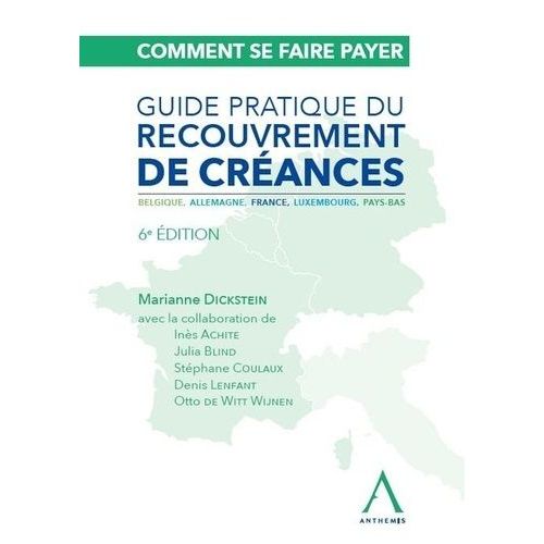 Comment Se Faire Payer - Guide Pratique Du Recouvrement De Créances - Belgique, Allemagne, France, Luxembourg, Pays-Bas