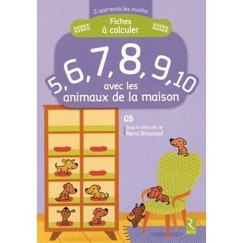 Fiches À Calculer 5, 6, 7, 8, 9, 10 Avec Les Animaux De La Maison Gs