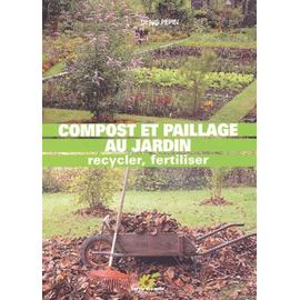 Compost Et Paillage Au Jardin - Recycler, Fertiliser