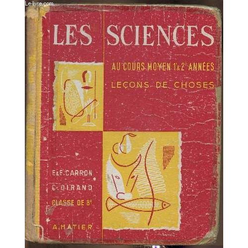 Les Sciences Au Cours Moyen 1re Et 2e Années- Leçons De Choses Classe De 8e Des Lycées Et Collèges- Livre De L Élève