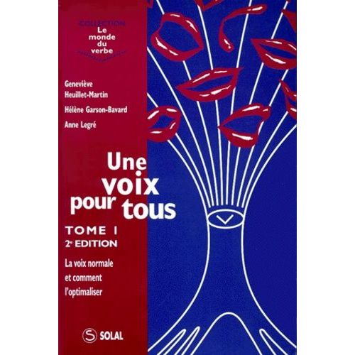 Une Voix Pour Tous - Tome 1, La Voix Normale Et Comment L'optimaliser