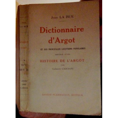 Dictionnaire D'argot Et Des Principales Locutions Populaires Précédé D'une Histoire De L'argot De Casciani