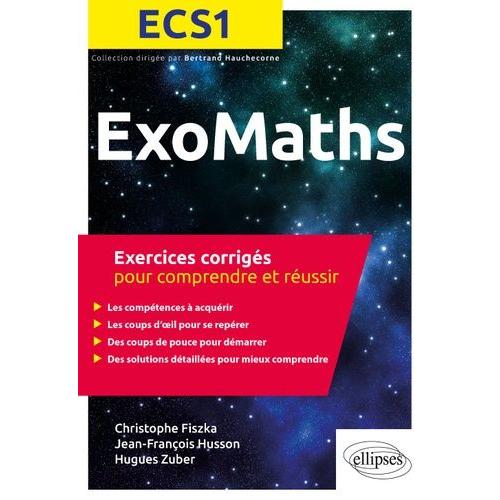 Maths Ecs1 - Exercices Corrigés Pour Comprendre Et Réussir