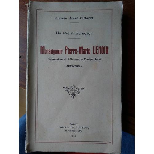 Un Prélar Berrichon Mgr Pierre-Marie Lenoir, Restaurateur De L¿Abbaye De Fontgombaud (1818-1907)
