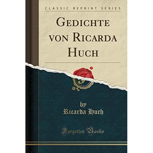 Huch, R: Gedichte Von Ricarda Huch (Classic Reprint)