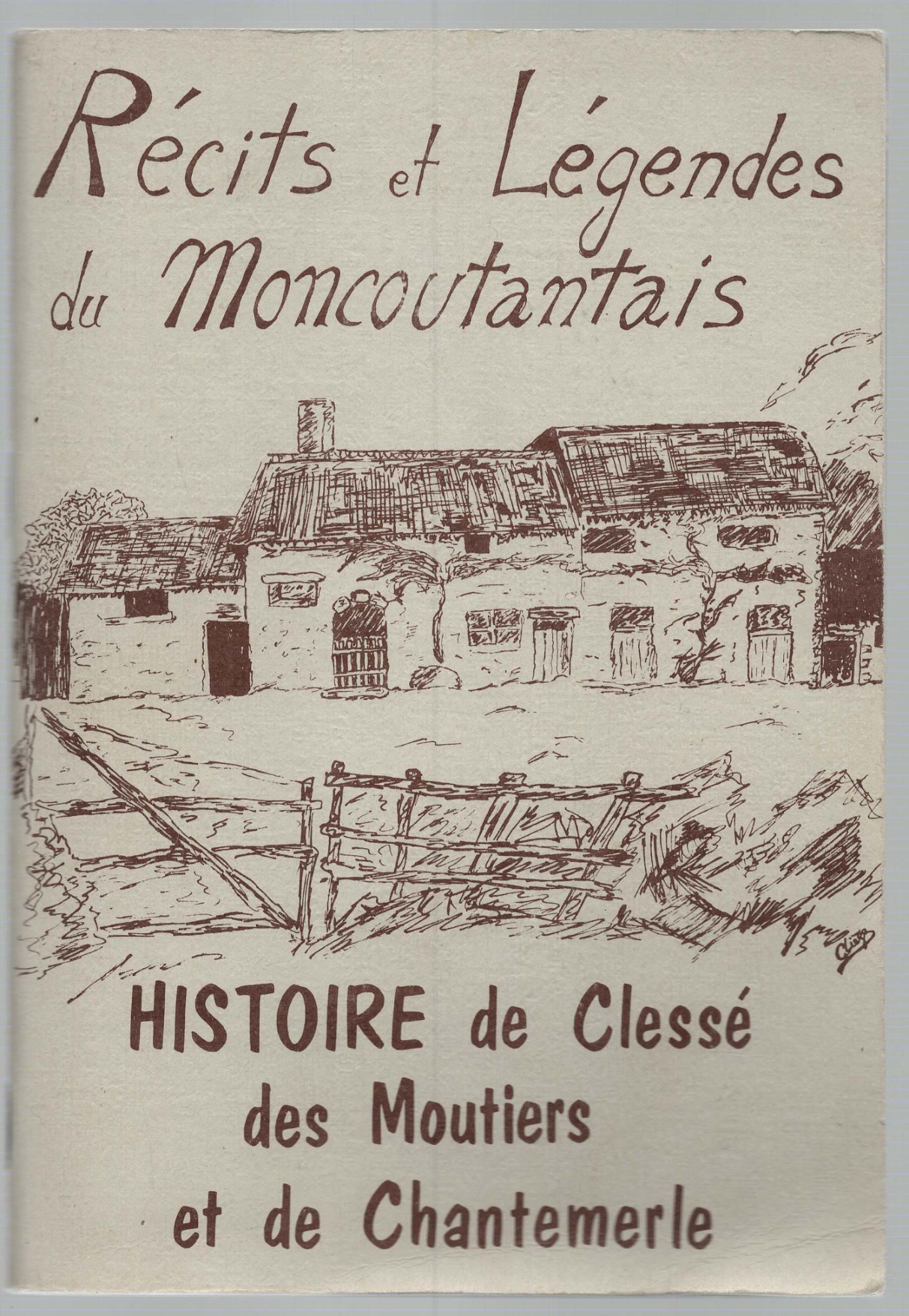 Récits Et Légendes Du Moncoutantais. Histoire De Clessé, Des Moutiers Et De Chantemerle