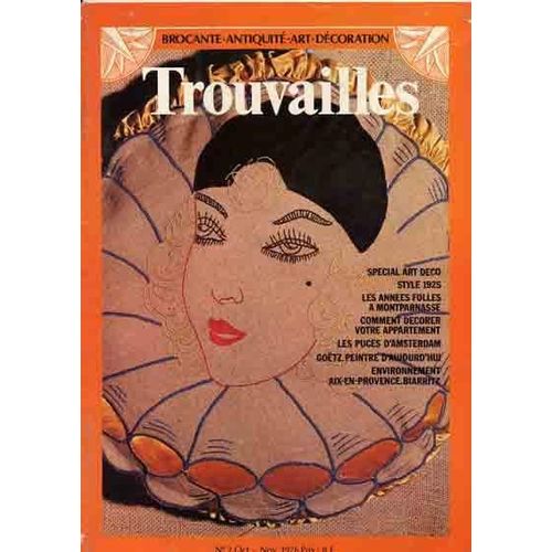 Trouvailles Art - Antiquité - Décoration N° 02 - Special Art Deco Style 1925 - Les Années Folles A Montparnasse - Comment Décorer Votre Appartement - Les Puces D'amsterdam - Goetz, Peintre